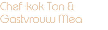 Chef-kok Ton & Gastvrouw Mea 