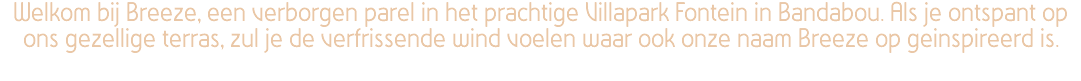 Welkom bij Breeze, een verborgen parel in het prachtige Villapark Fontein in Bandabou. Als je ontspant op ons gezellige terras, zul je de verfrissende wind voelen waar ook onze naam Breeze op geinspireerd is.